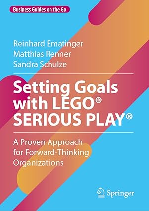 Setting Goals with LEGO® SERIOUS PLAY®: A Proven Approach for Forward-Thinking Organizations (Business Guides on the Go)-Wow! eBook