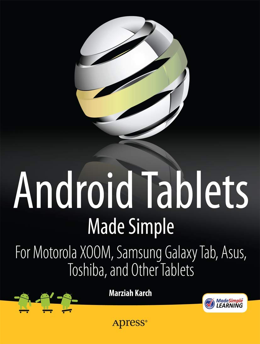 Android Tablets Made Simple: For Motorola XOOM, Samsung Galaxy Tab, Asus, Toshiba and Other Tablets Android Tablets Made Simple: For Motorola XOOM, Samsung Galaxy Tab, Asus, Toshiba and Other Tablets