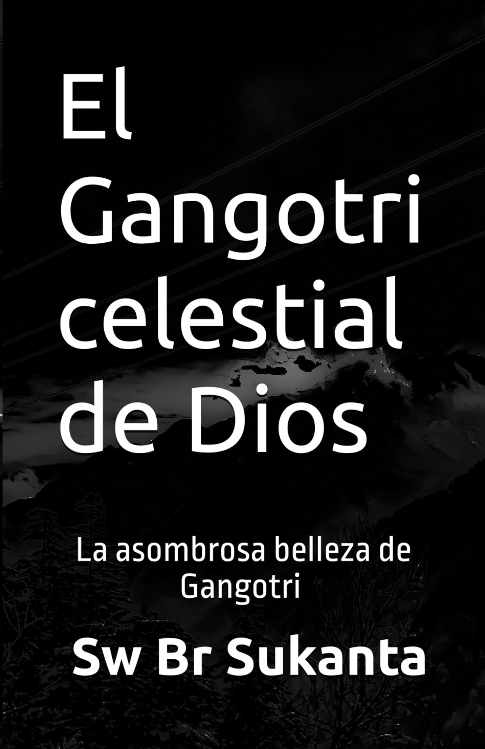 El Gangotri celestial de Dios: La asombrosa belleza de Gangotri