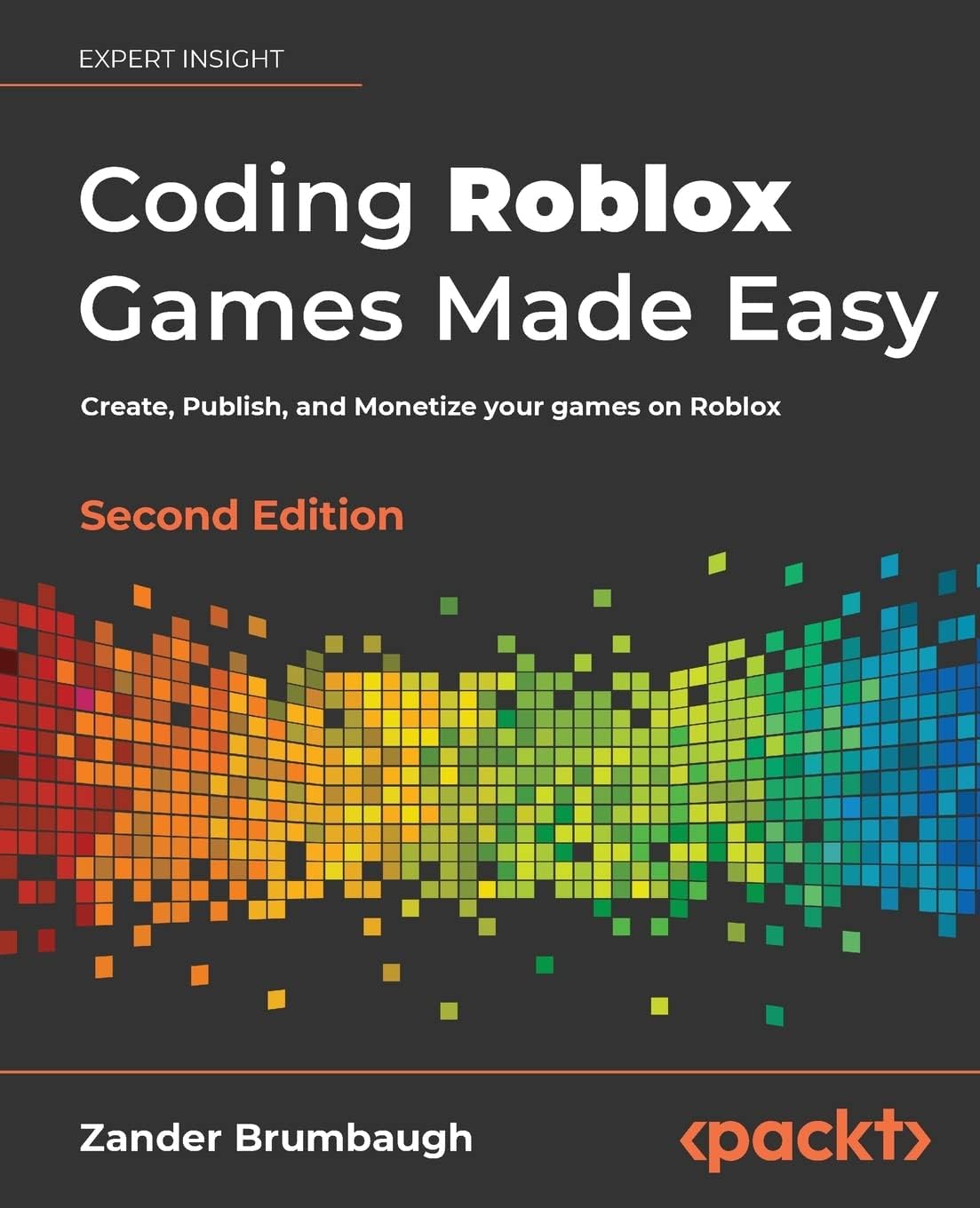 Coding Roblox Games Made Easy - Second edition: Create, Publish, and Monetize your games on Roblox