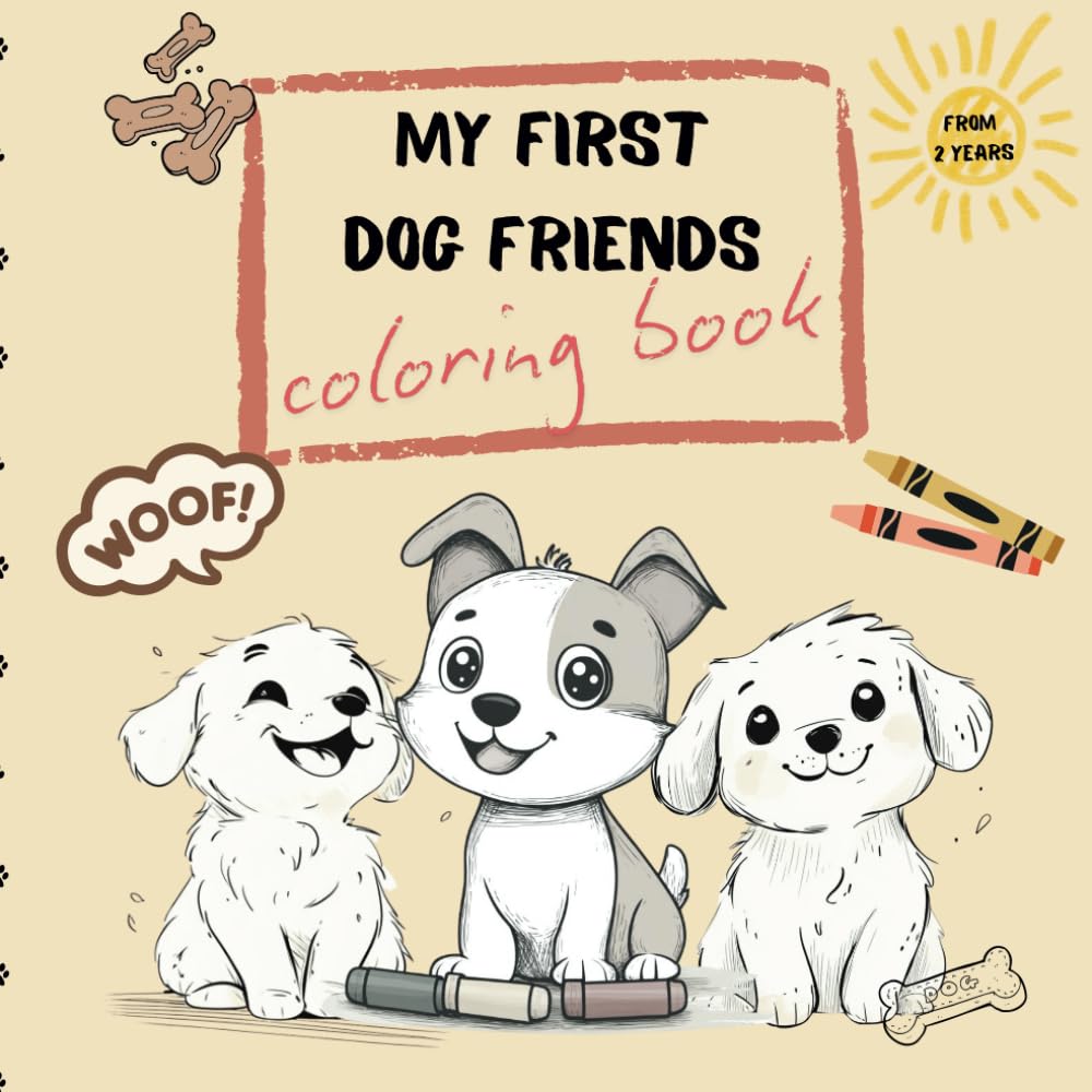 My First Dog Friends Coloring Book: adorable illustrations for toddlers