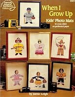 When I Grow Up - Kid's Photo Mats To Cross Stitch On Perforated Paper 0881954152 Book Cover