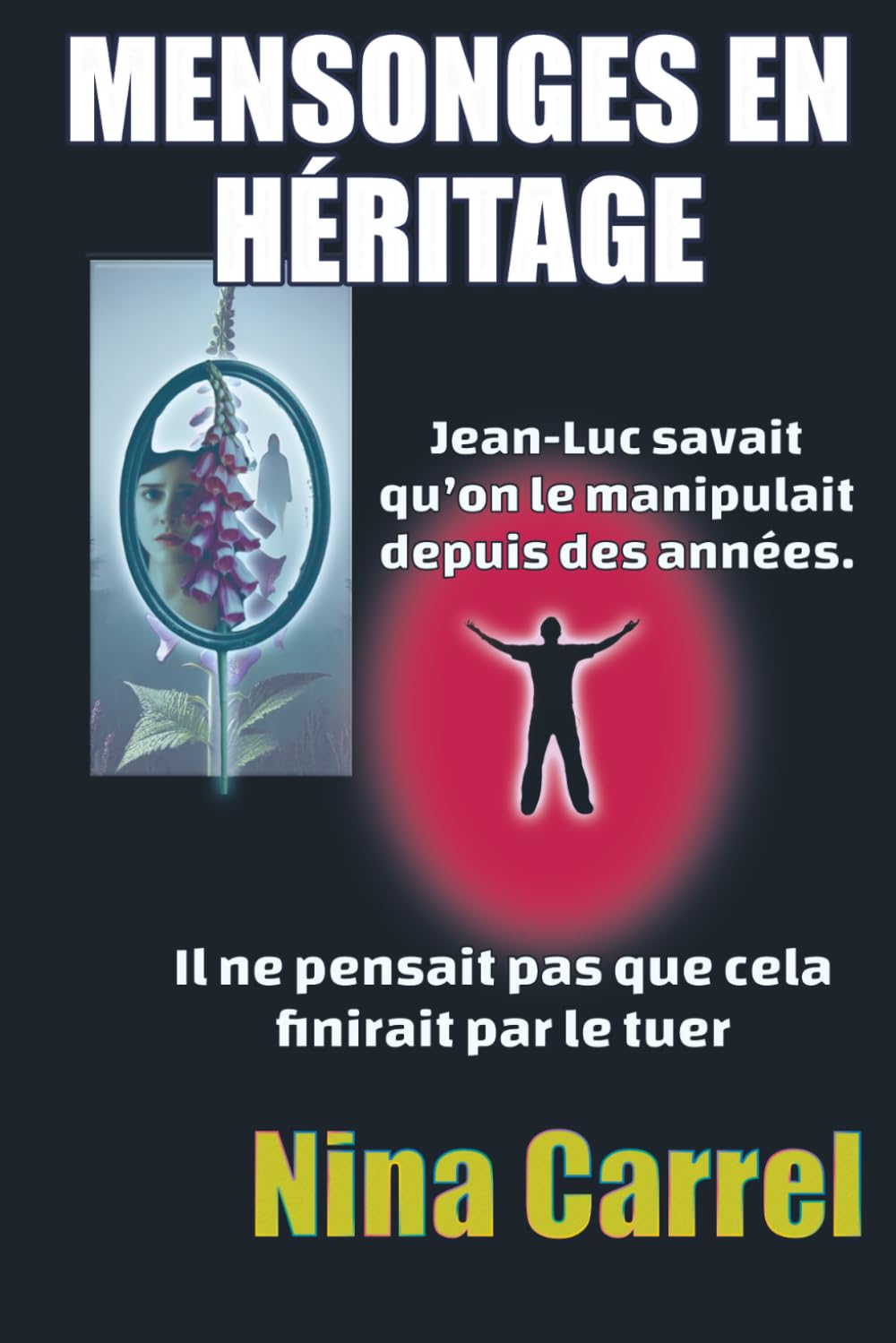 MENSONGES EN HERITAGE: Un thriller psychologique sur la perversion narcissique, la manipulation familiale et la vérité enfouie