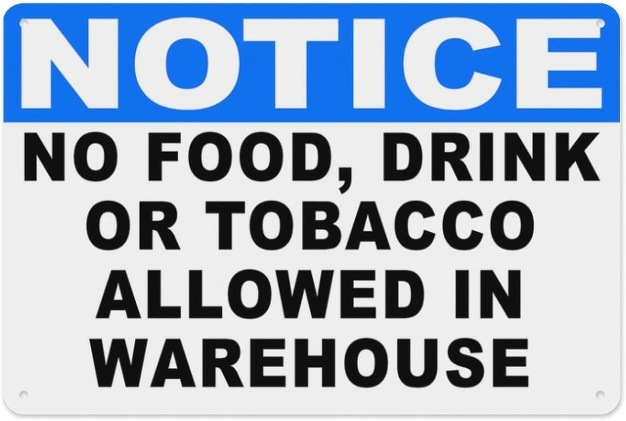 Notice No Food Drink Or Tobacco in Warehouse Rust Free Aluminum Tin Sign - Warning Decor with Pre-Drilled Holes for Factory Warehouse - 12x16 Inch​