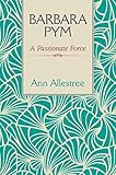 allestree hall  Barbara Pym: A Passionate Force by Ann Allestree (2015-05-07)