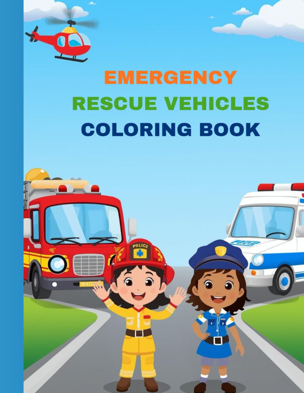 Emergency Rescue Vehicles Coloring Book: An Adventure-Filled Coloring Book for Boys Who Love Powerful Rescue Vehicles