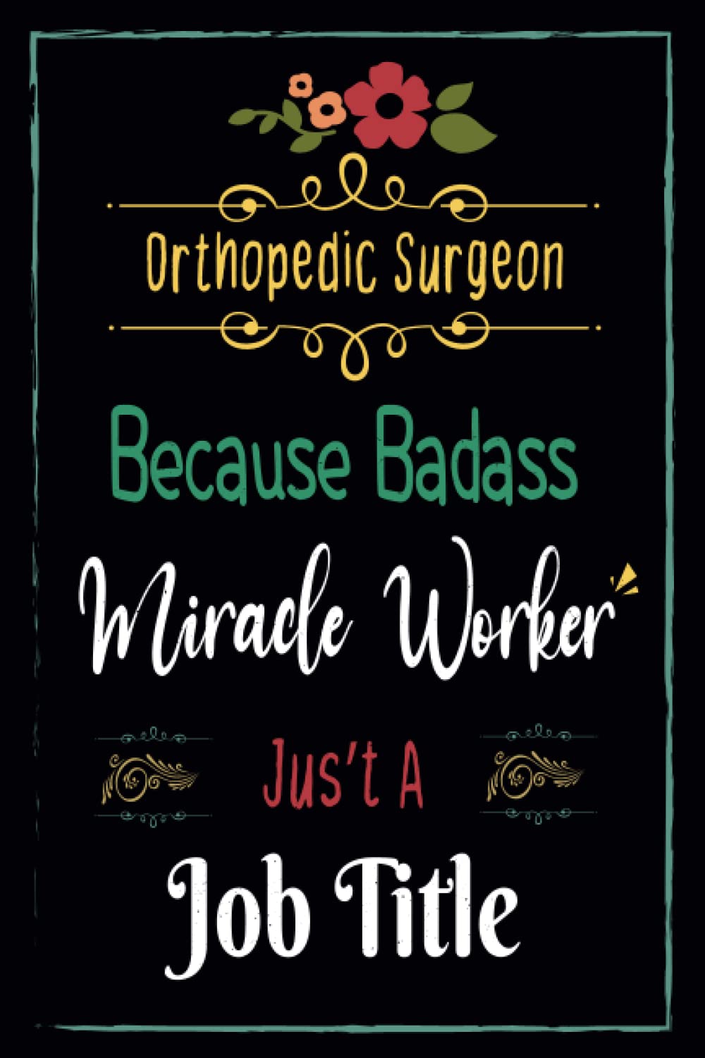 Orthopedic Surgeon Gifts For Women: Men Line Notebook ~ Because Badass Miracle Worker Gift For Job: Appreciation Gifts For Coworkers. This is Great Card for Person in Christmas Halloween Or Birthday