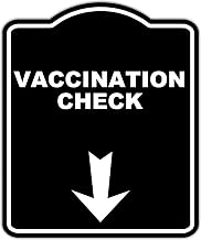 VACCINATION CHECK Black Sign Arrow Down Aluminum Composite Sign 15 x 18 inches