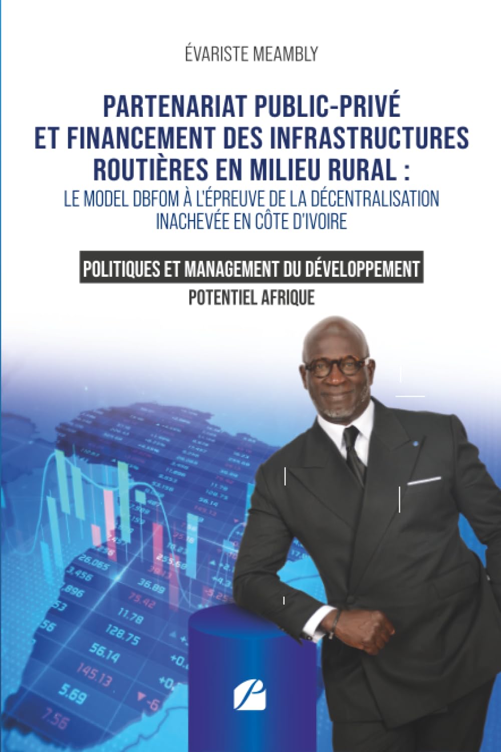 Partenariat public-privé et financement des infrastructures routières en milieu rural :: Le modèle DBFOM à l'épreuve de la décentralisation inachevée en Côte d’Ivoire