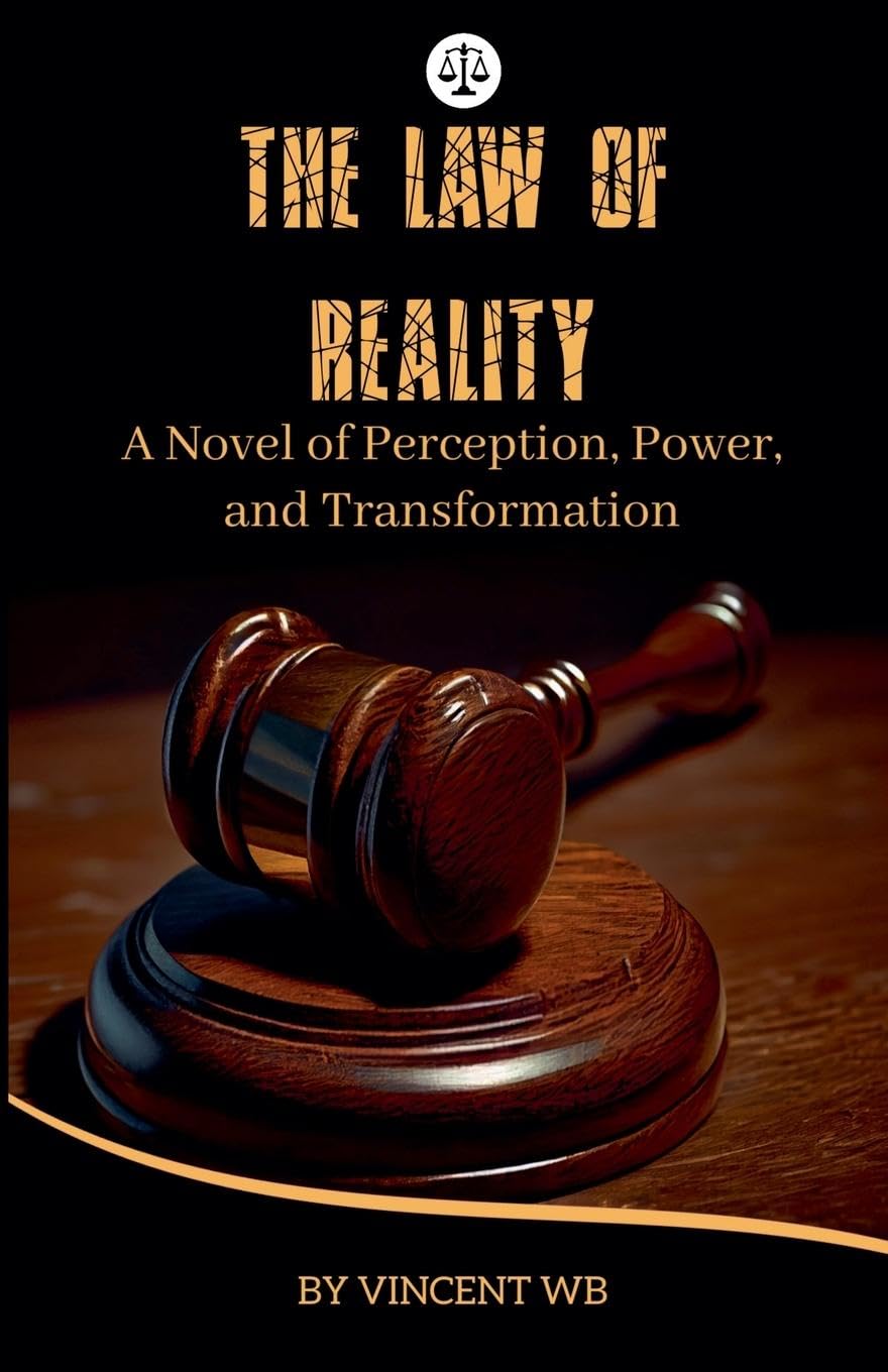The Law of Reality: A Novel of Perception, Power, and Transformation.