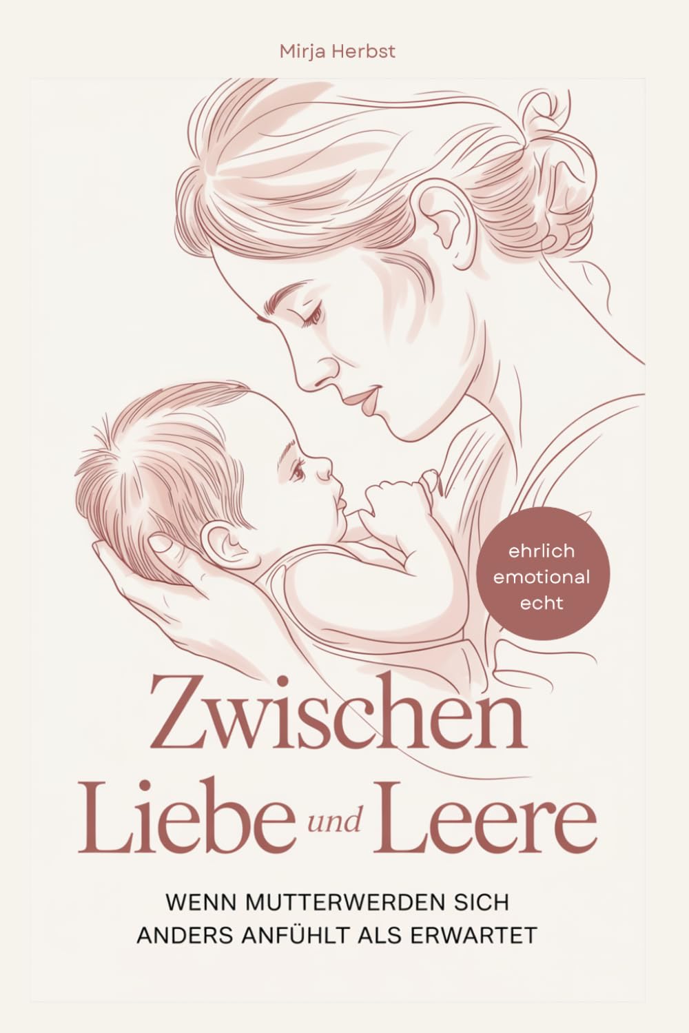 Zwischen Liebe und Leere: Wenn Mutterwerden sich anders anfühlt als erwartet
