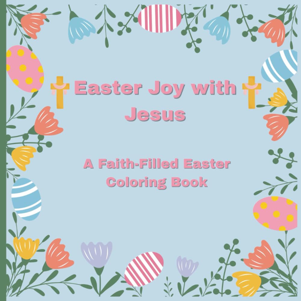 Easter Joy with Jesus: A Faith-Filled Easter Coloring Book