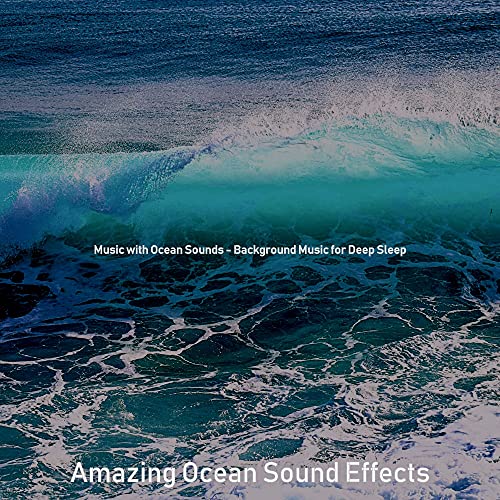 Music with Ocean Sounds Background Music for Deep Sleep