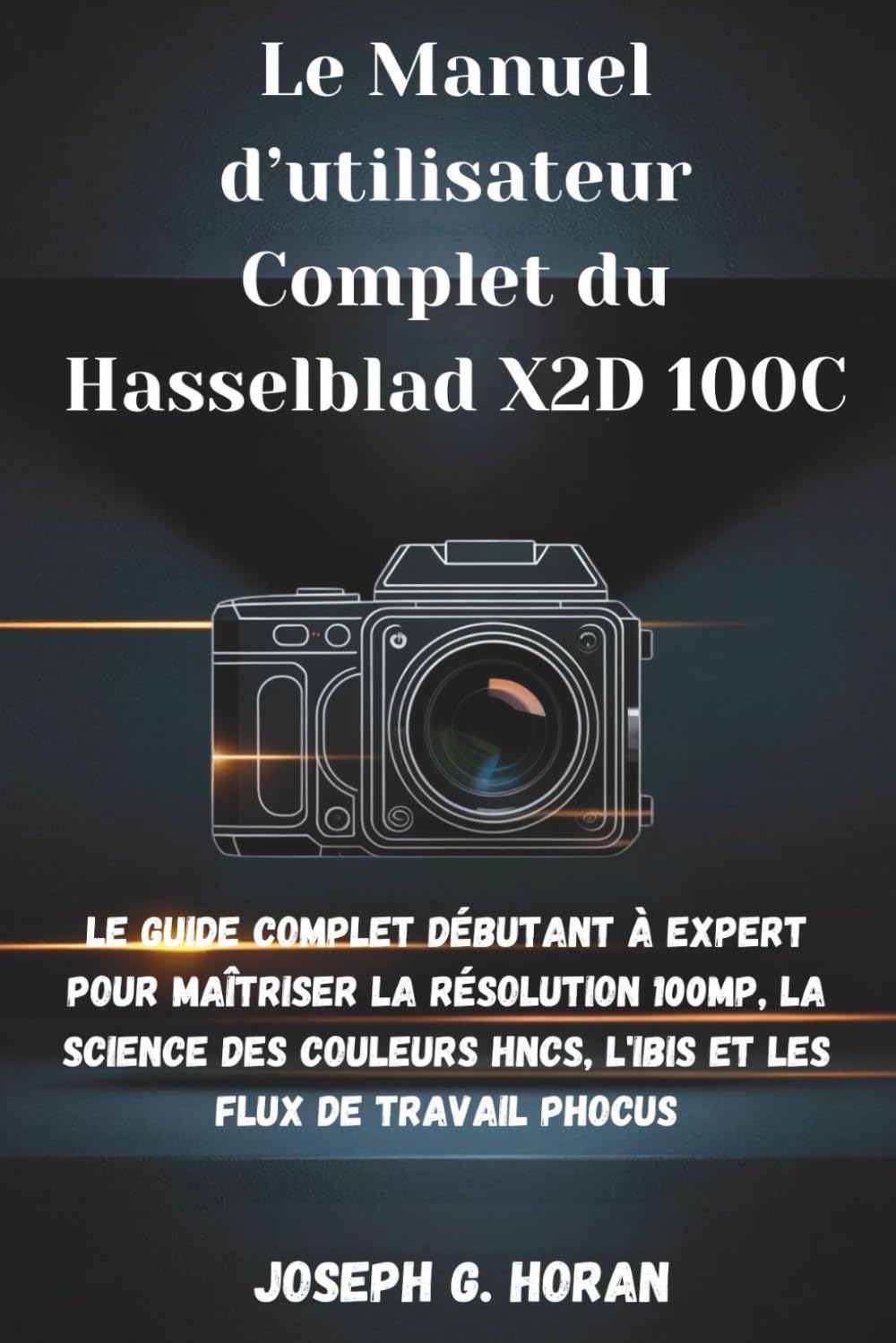 Manuel Hasselblad X2D 100C : évitez les erreurs de flux de travail Phocus et les flous d'image