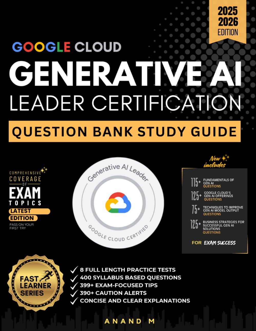 GOOGLE CLOUD GENERATIVE AI LEADER CERTIFICATION, QUESTION BANK STUDY GUIDE, 8 FULL-LENGTH PRACTICE TESTS, 400 SYLLABUS BASED QUESTIONS, 399+ ... ALERTS, CONCISE AND CLEAR EXPLANATIONS