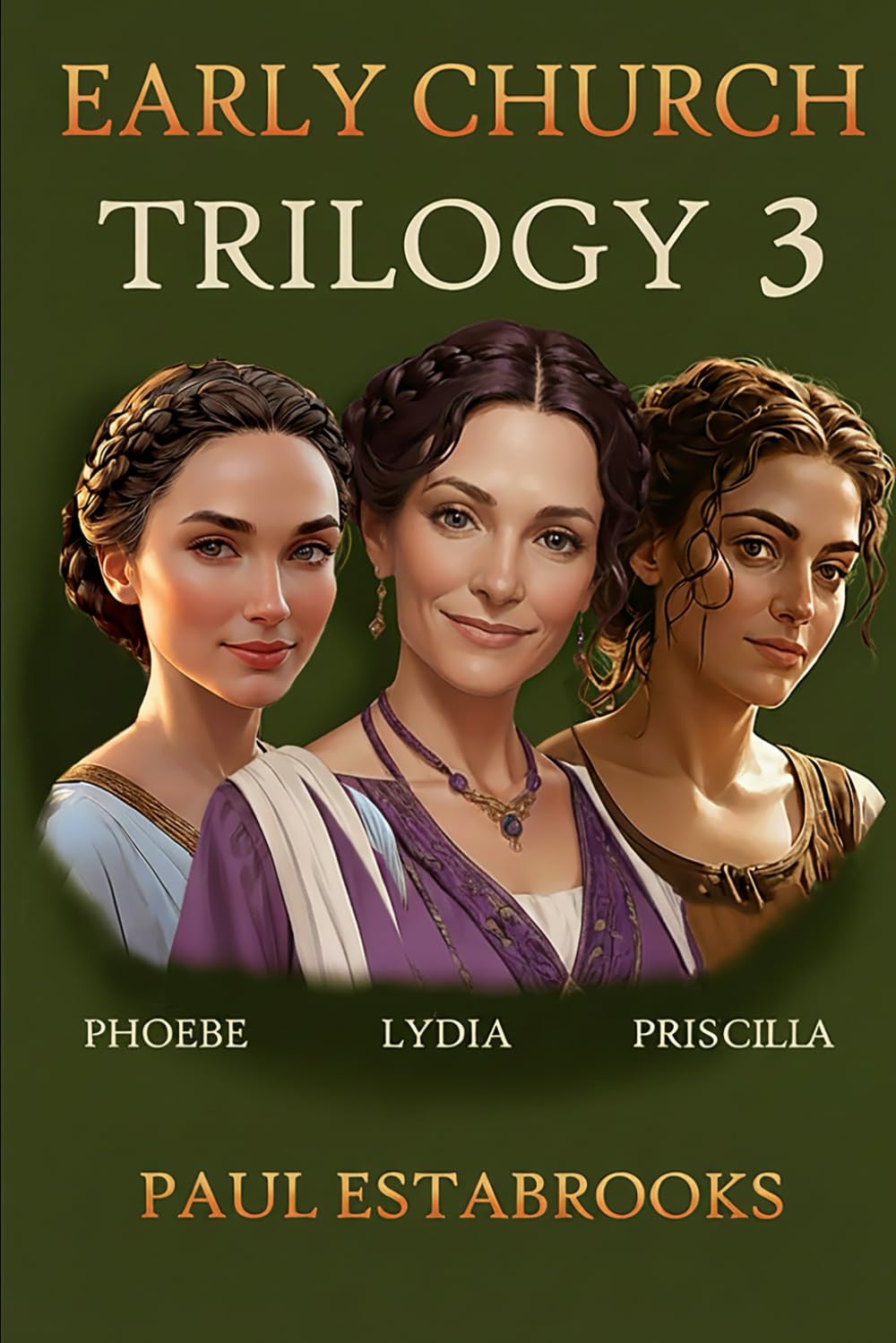 EARLY CHURCH TRILOGY 3: Phoebe, Lydia, Priscilla (Early Church Heroes)