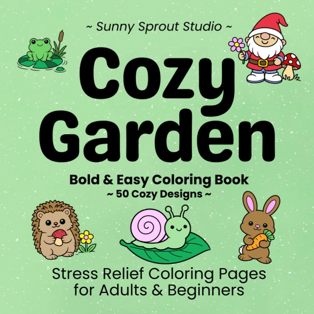Cozy Garden Bold & Easy Coloring Book: Simple Garden Designs for Relaxation and Stress Relief (Bold and Easy Cozy Coloring Series)