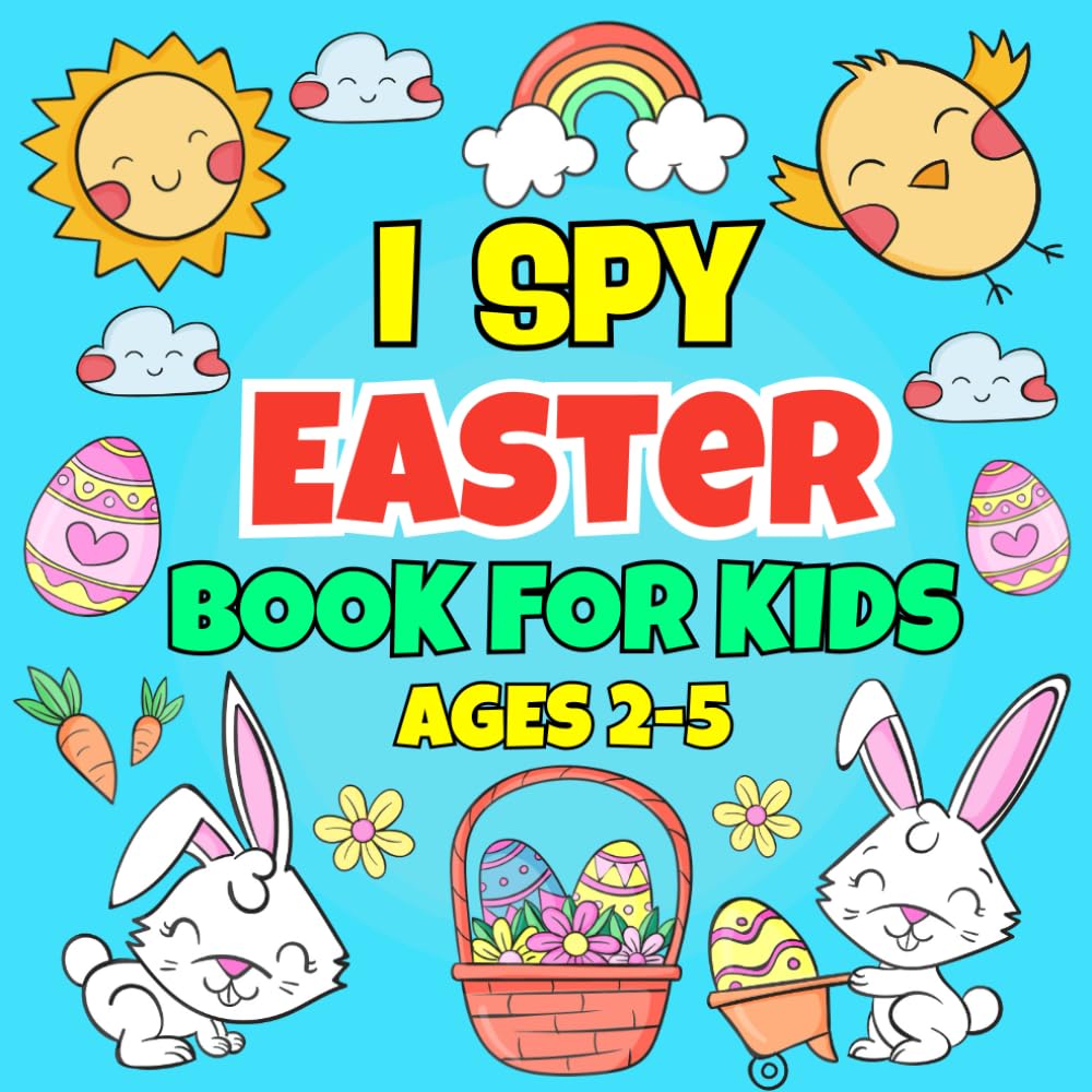 I Spy Easter Book For Kids Ages 2-5: A Fun And Cute Activity Book For Toddler And Preschoolers, Interactive Easter Activity And Coloring Book For Kids | Easter Basket Stuffer