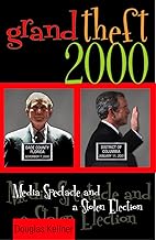 Grand Theft 2000: Media Spectacle and a Stolen Election