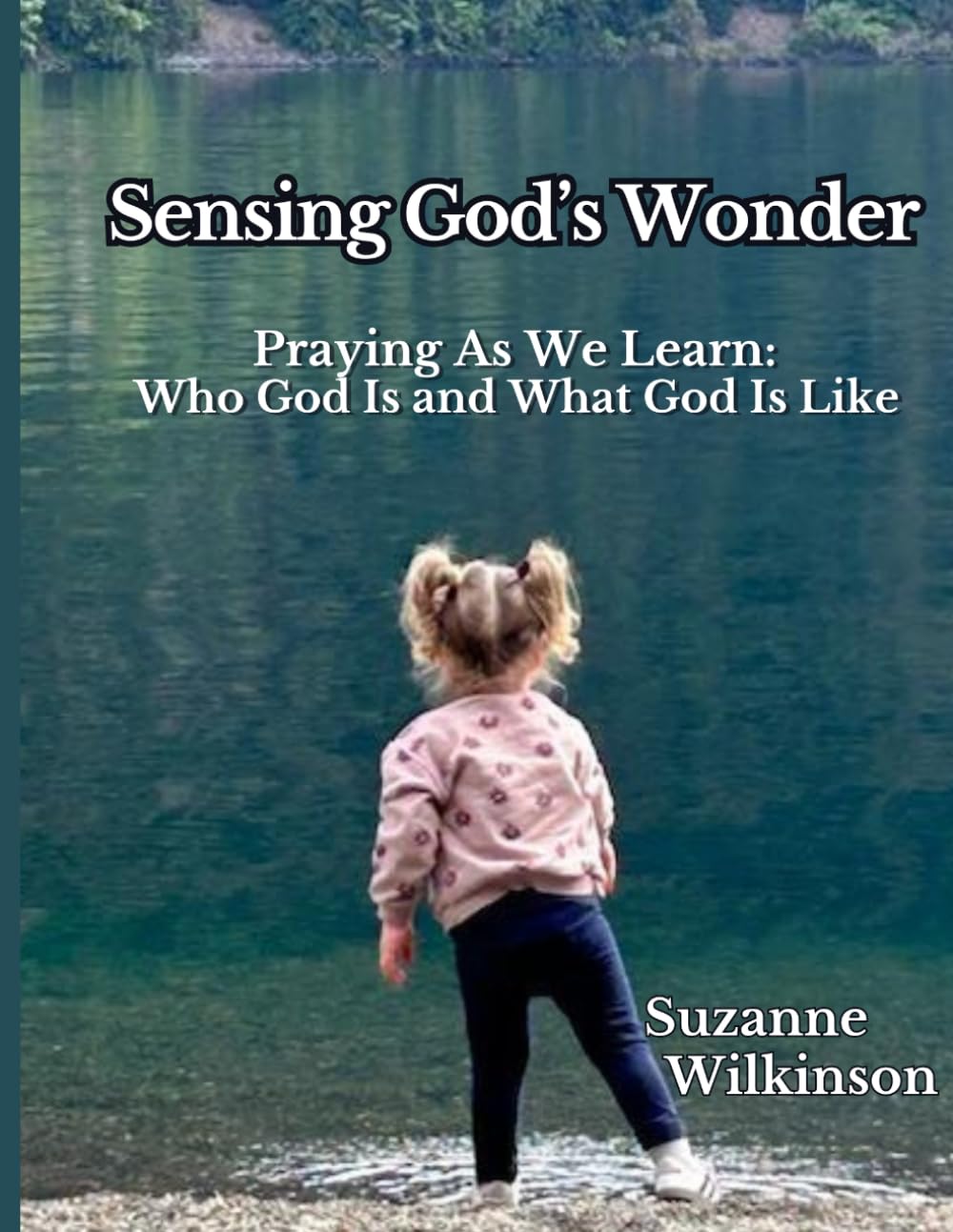 Sensing God's Wonder: Praying the Names of God as We Learn Who God Is and What God Is Like