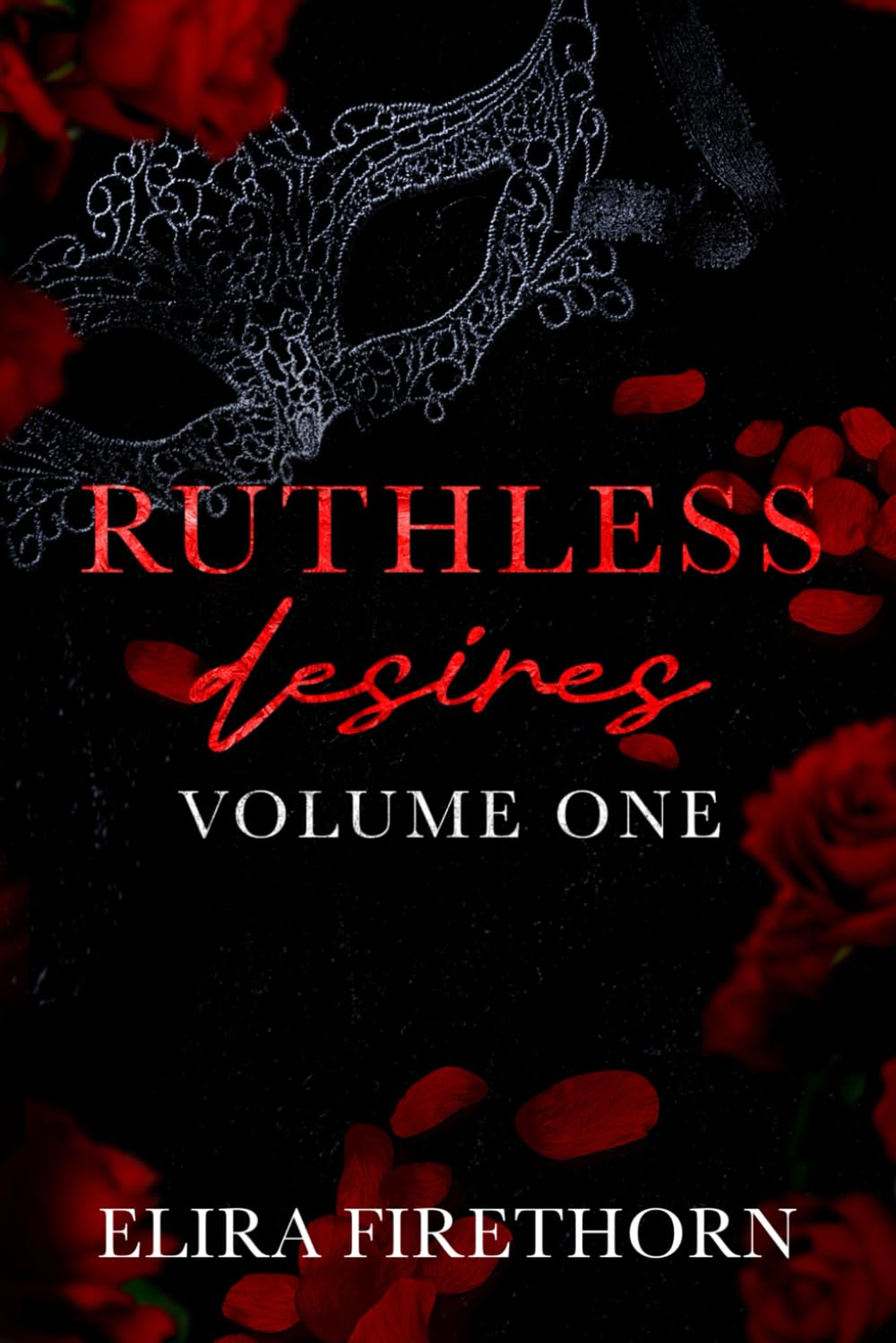 Ruthless Desires Volume One: A Why Choose Dark Romance (Ruthless Desires Series Extended Editions)