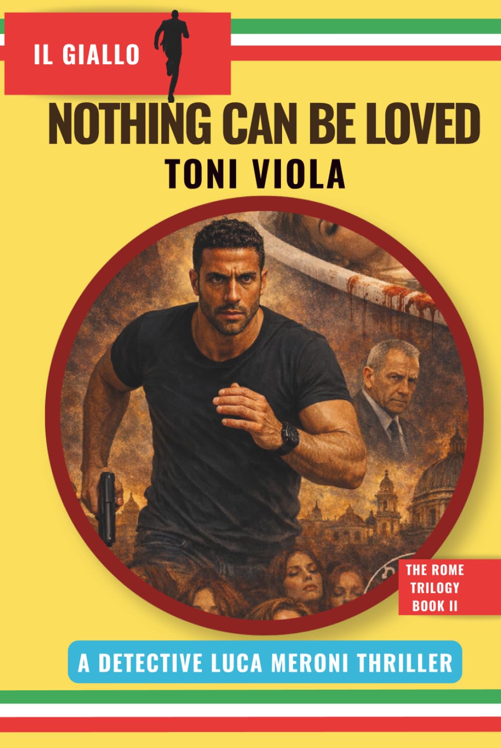 Nothing Can Be Loved: Giallo Edition (The Rome Trilogy)