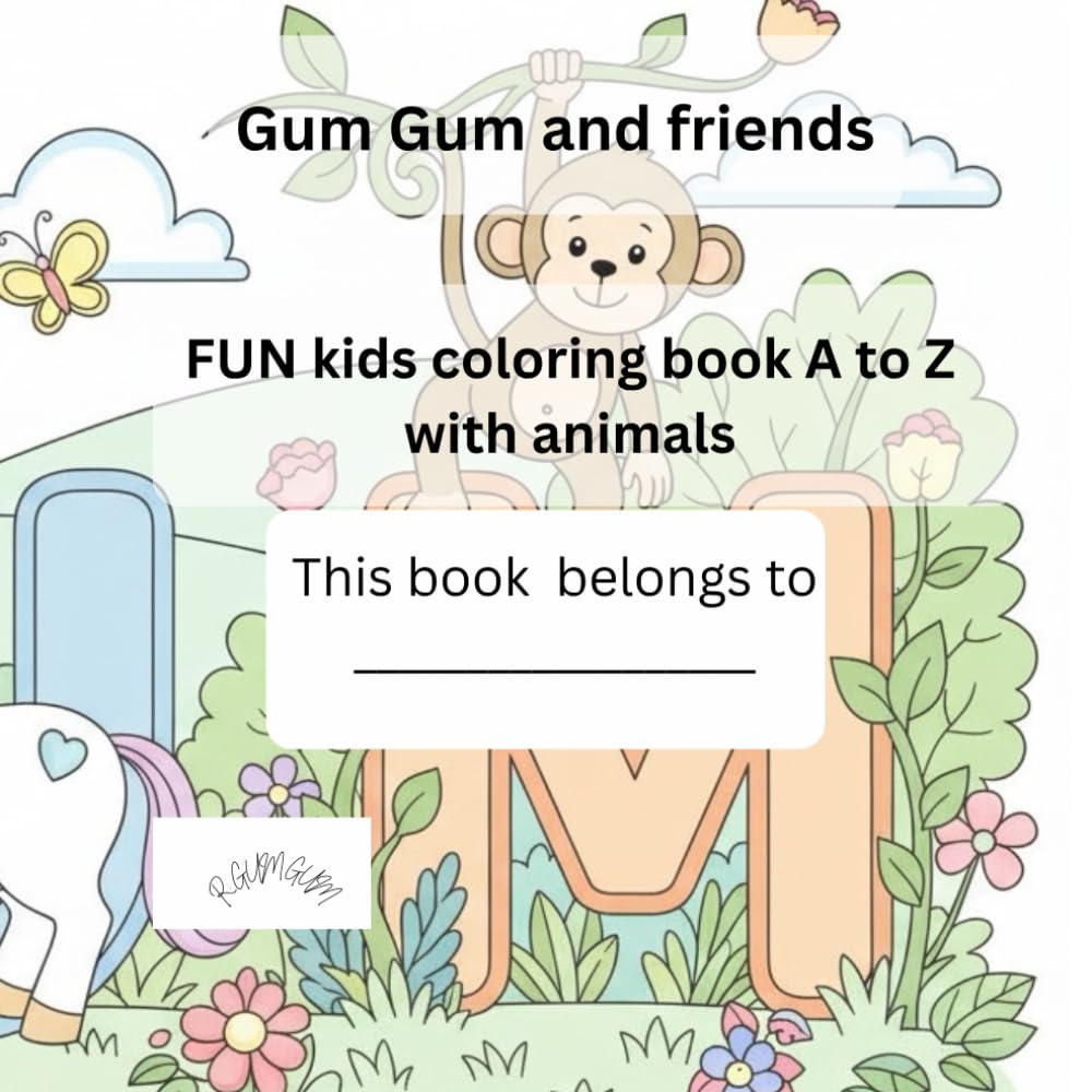 Gum Gum and friends ~ Animals: Fun kids coloring book ~ animals A to Z (Gum Gum and friends ~ Fun coloring books)