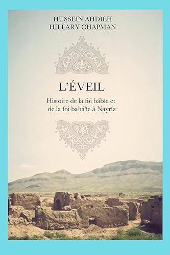 L'Eveil: Histoire de la foi bábíe et de la foi bahá'íe à Nayríz