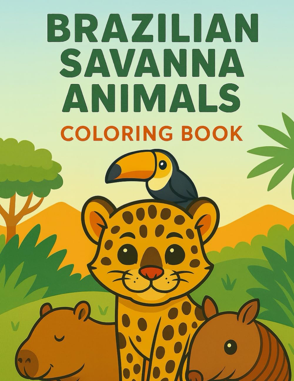 Brazilian Savanna Coloring Book: Discover the Wildlife of the Cerrado with Cute, Friendly Animals to Color