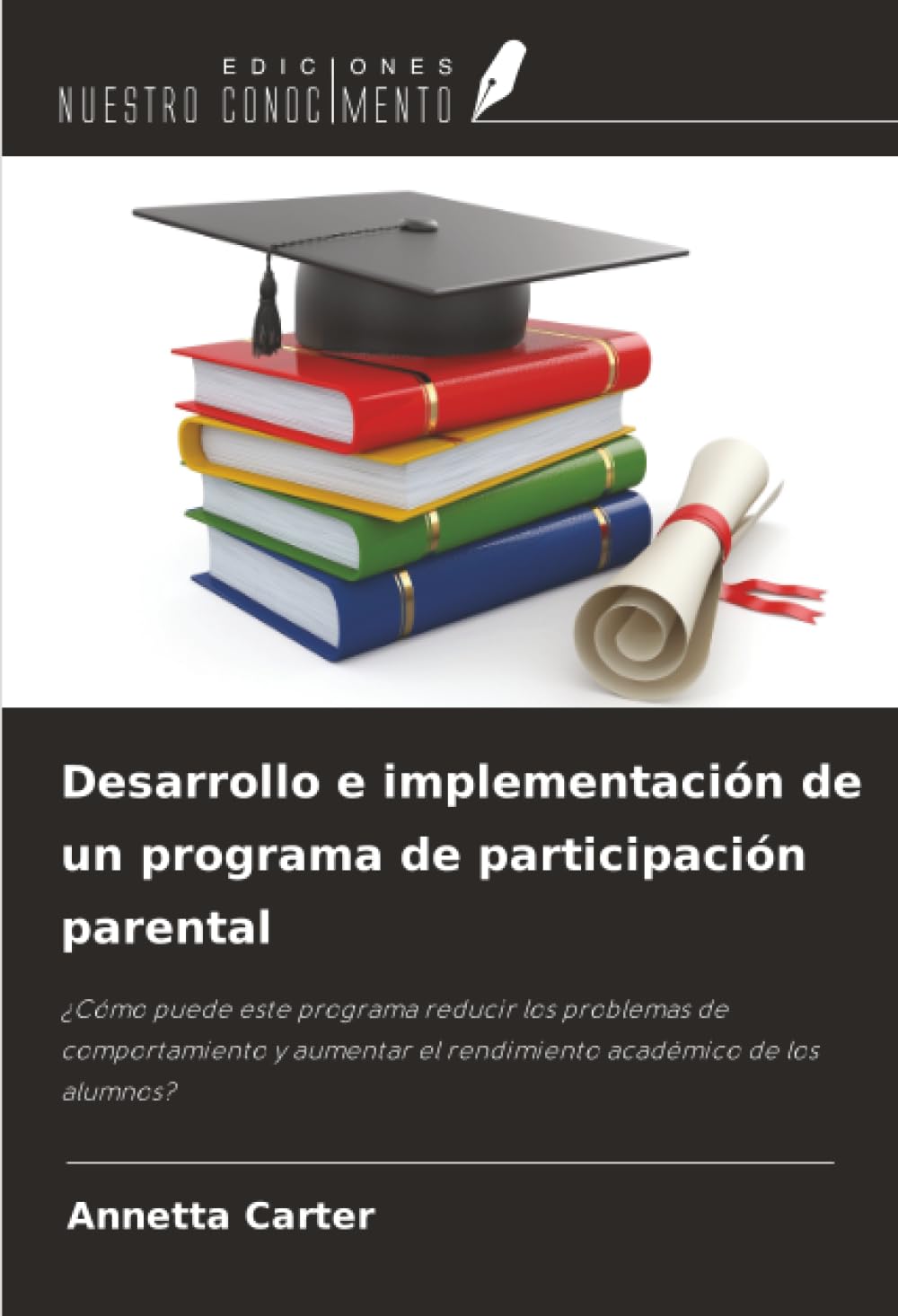 Desarrollo e implementación de un programa de participación parental: ¿Cómo puede este programa reducir los problemas de comportamiento y aumentar el rendimiento académico de los alumnos?