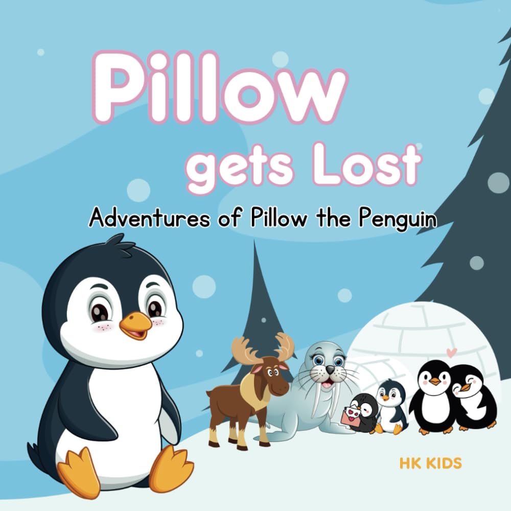 Adventures of Pillow the Penguin: Chapter One - Pillow Gets Lost (A Penguin Storybook): Children penguin story books: 1 (Pillow - The Penguin - Adventures of Pillow, Children Story Book)