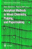 Analytical Methods in Wood Chemistry, Pulping, and Papermaking (Springer Series in Wood Science)
