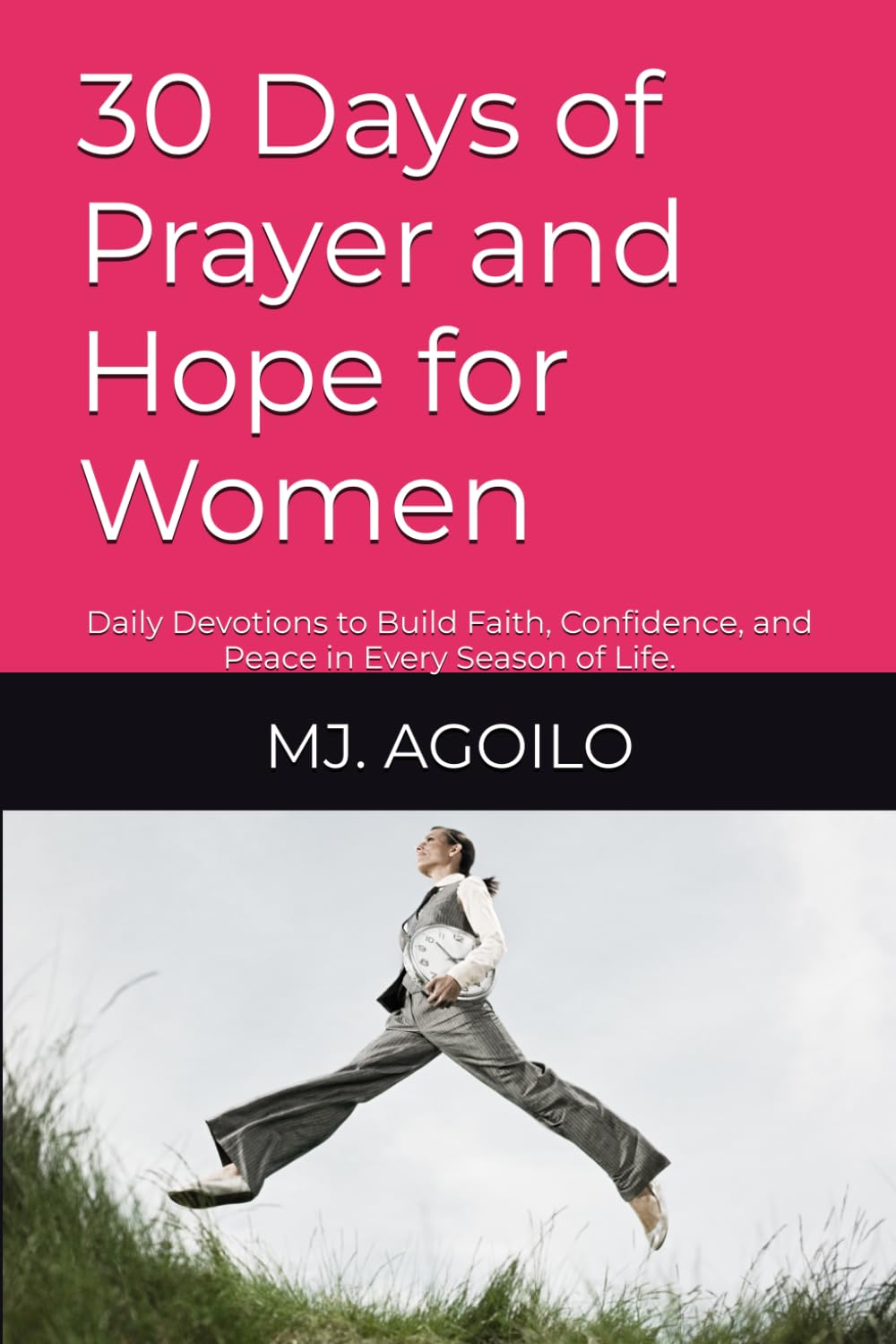 30 Days of Prayer and Hope for Women: Daily Devotions to Build Faith, Confidence, and Peace in Every Season of Life.