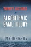 Twenty Lectures on Algorithmic Game Theory