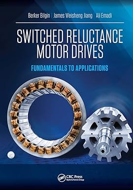 Switched Reluctance Motor Drives Fundamentals To Applications (Hb 2018)