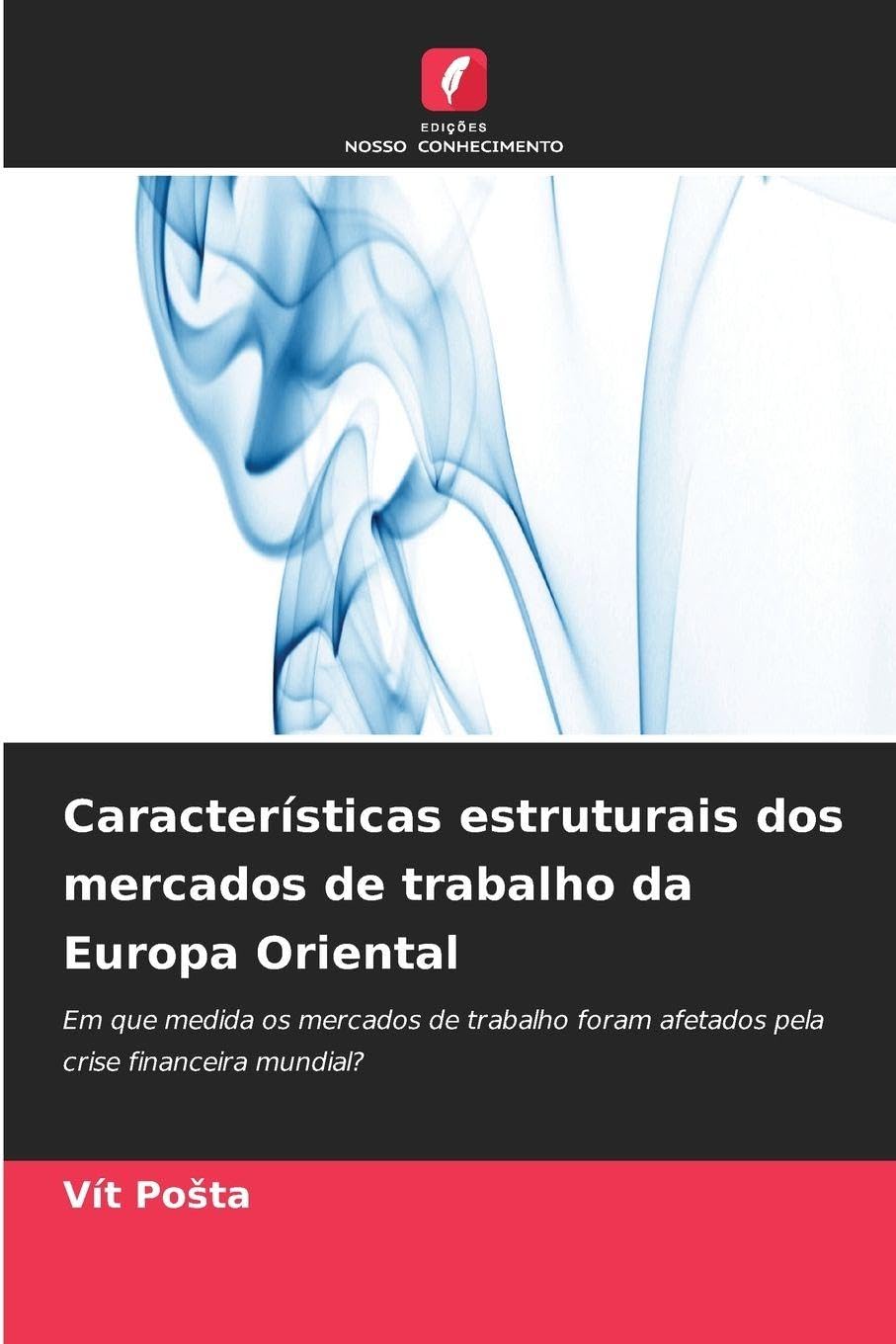 Características estruturais dos mercados de trabalho da Europa Oriental: Em que medida os mercados de trabalho foram afetados pela crise financeira mundial?