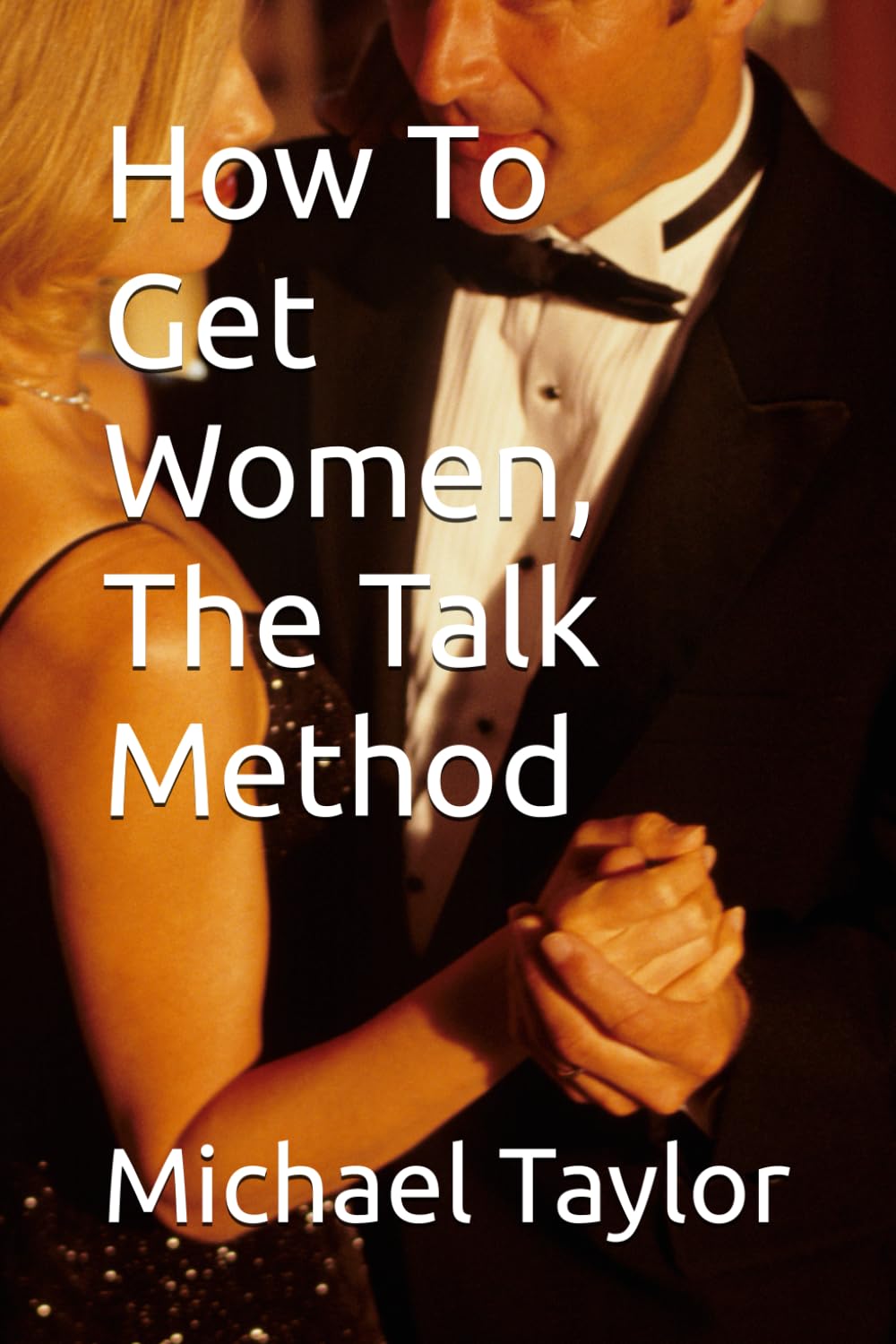How To Get Women, The Talk Method