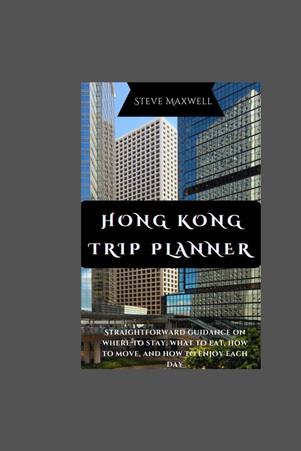 Hong Kong Trip Planner: Straightforward guidance on where to stay, what to eat, how to move, and how to enjoy each day