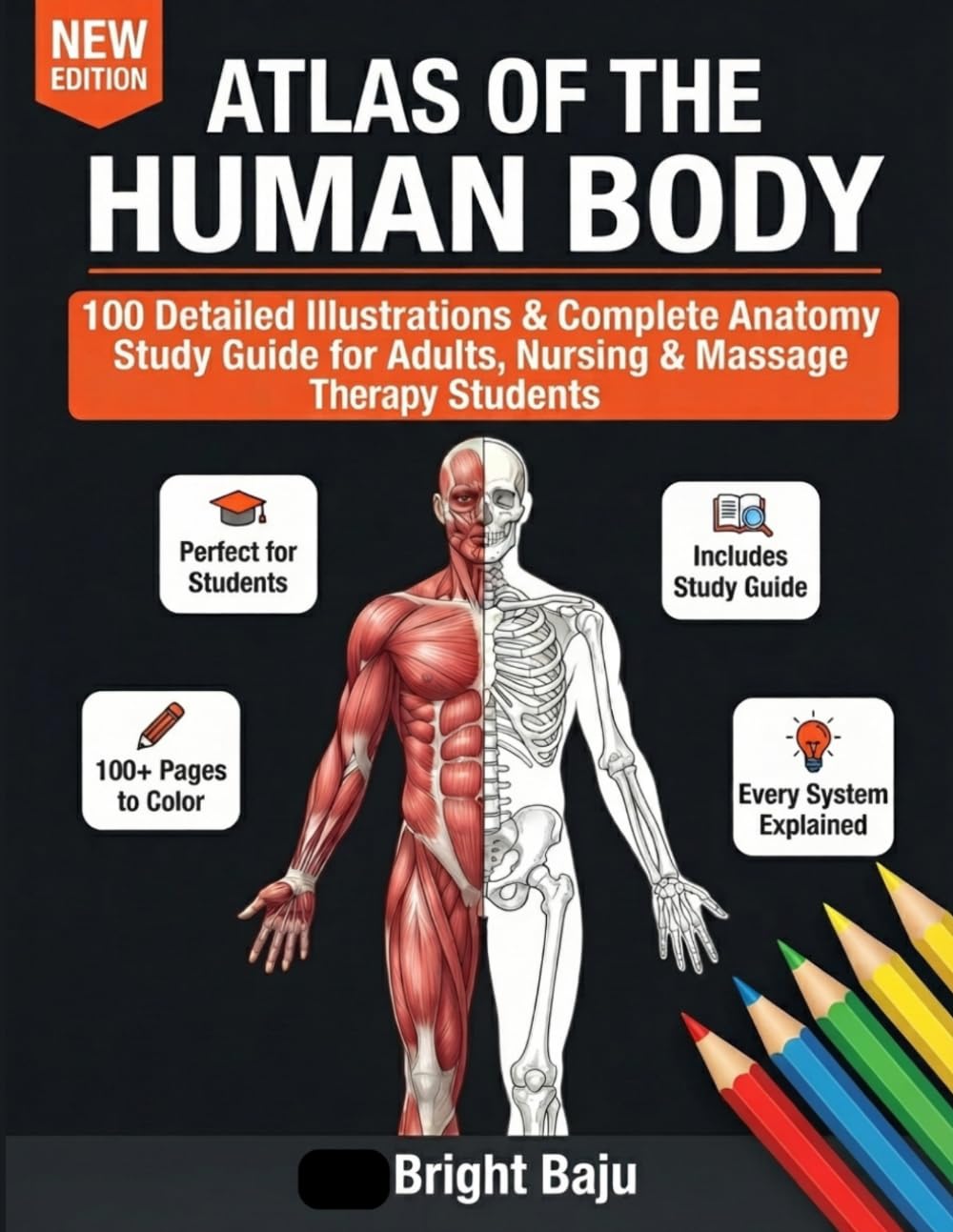 ATLAS OF THE HUMAN BODY: 100 Detailed Illustrations & Complete Anatomy Study Guide for Adults, Nursing & Massage Therapy Students