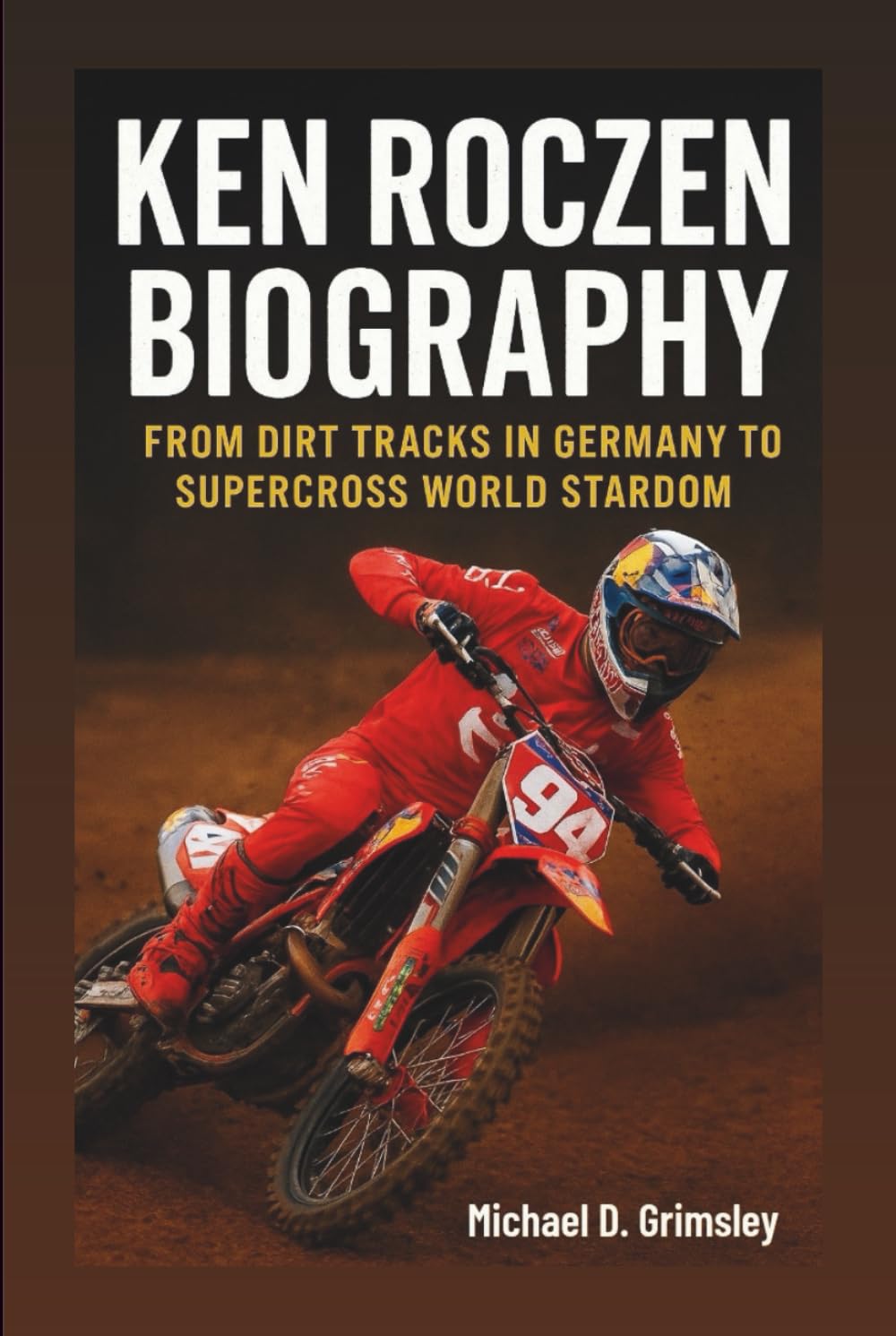 KEN ROCZEN BIOGRAPHY: From Dirt Tracks In Germany To Supercross World Stardom