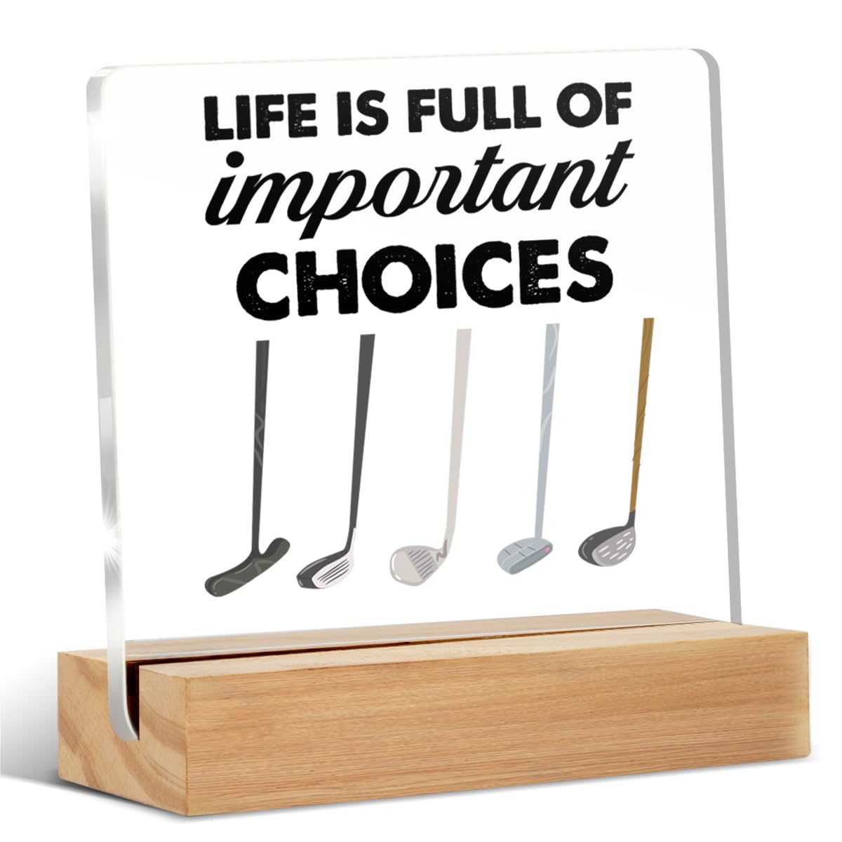 Golf Gifts for Men Women Golfers, Gift for Golfers, Life Is Full of Important Choices Acrylic Sign Keepsake