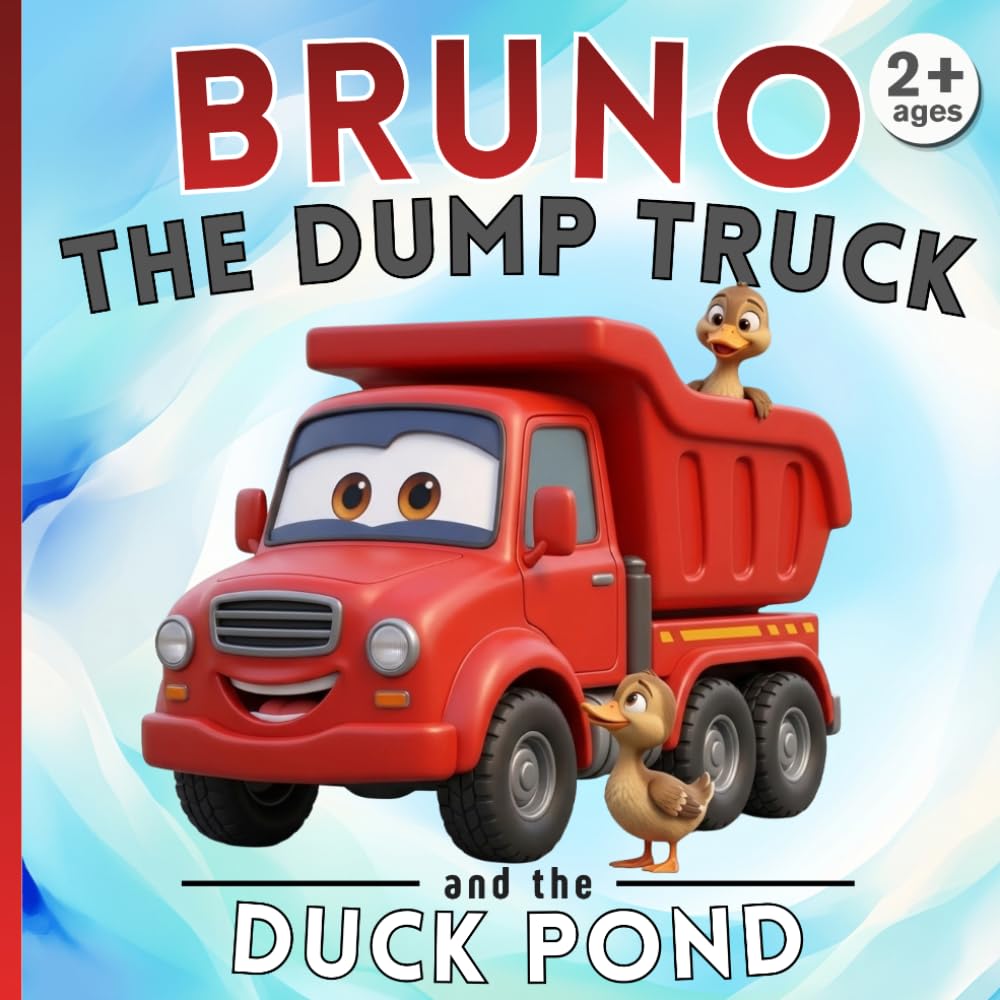 Bruno the truck and the duck pond: Construction Site Adventures - Illustrated Book for Children Ages 2-5