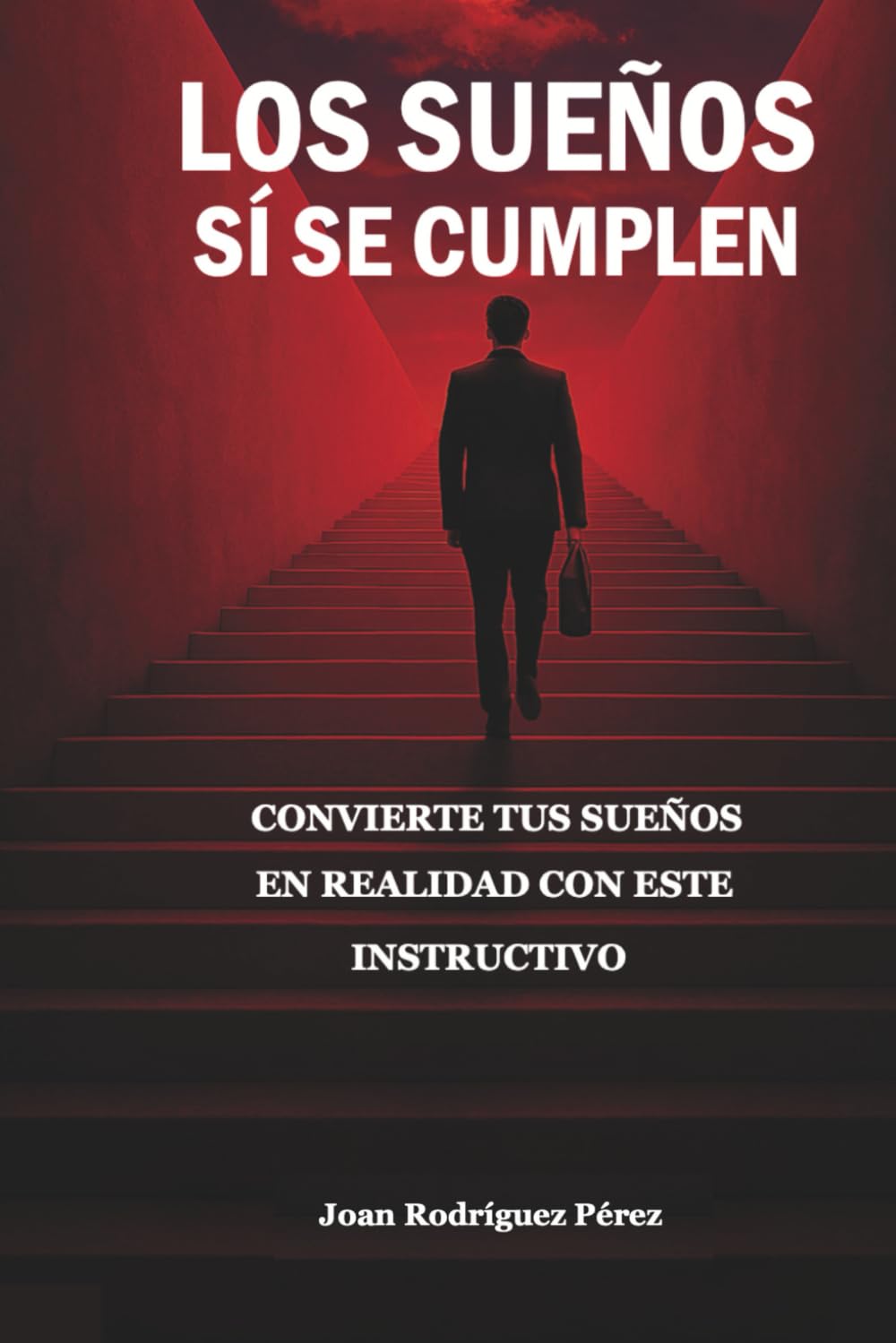 LOS SUEÑOS Sí SE CUMPLEN: Convierte tus sueños en realidad con este instructivo