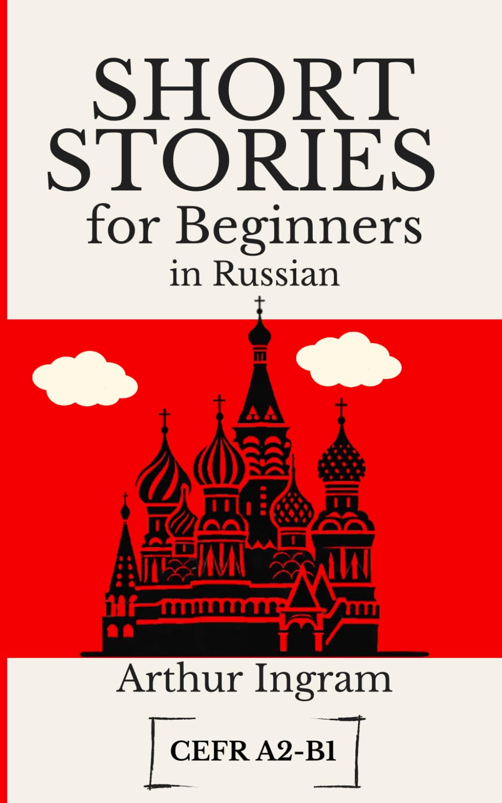 Short Stories for Beginners in Russian: Read, Improve, and Expand Your Vocabulary