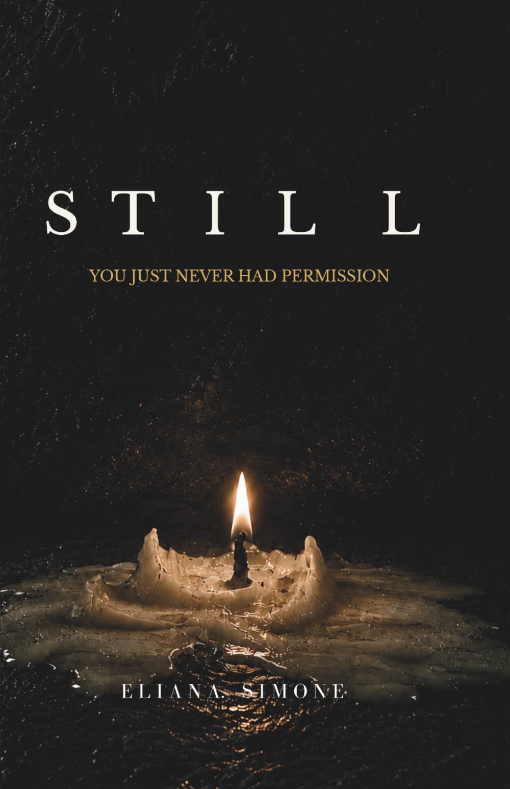 STILL: You Just Never Had Permission