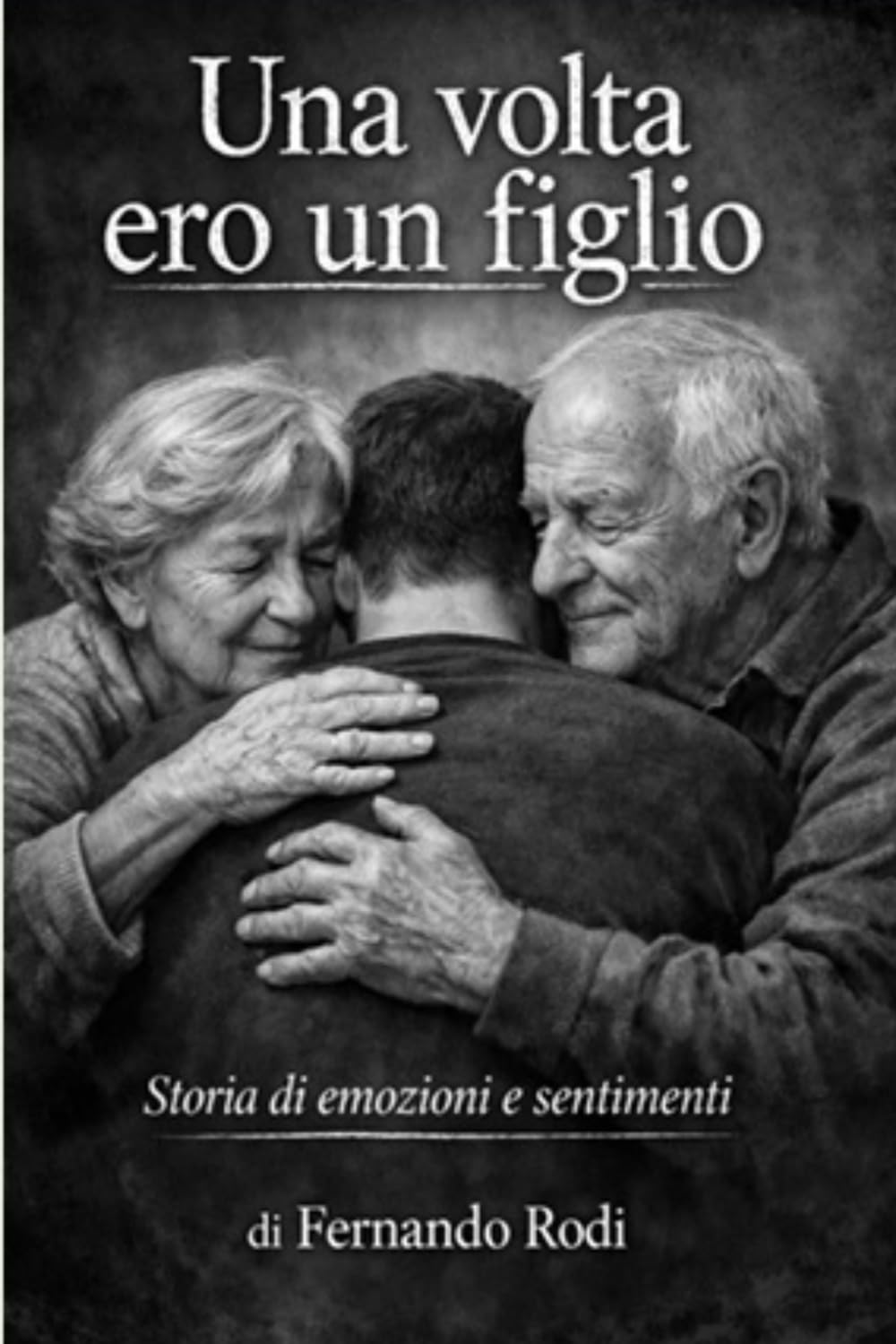 Una volta ero un figlio: Storia di emozioni e sentimenti