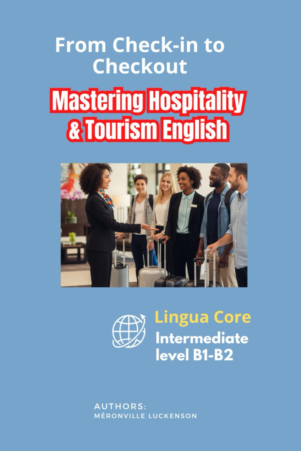 Mastering Hospitality & Tourism English: Lingua Core: English for tourism and hotel: Intermediate level B1-B2