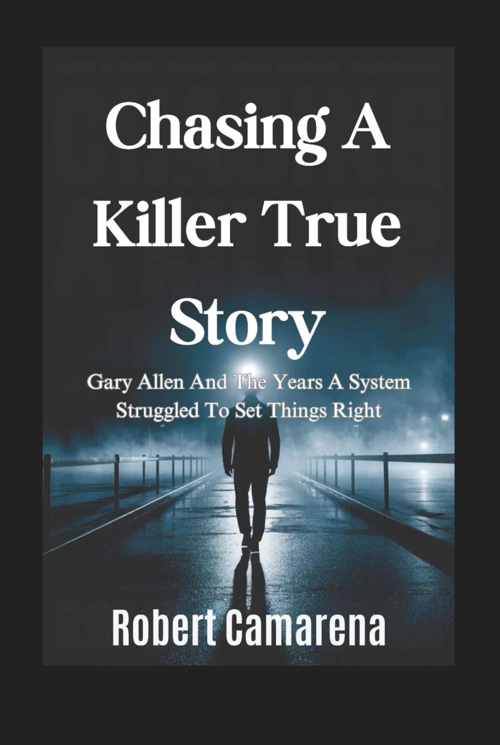 Chasing A Killer True Story: Gary Allen And The Years A System Struggled To Set Things Right