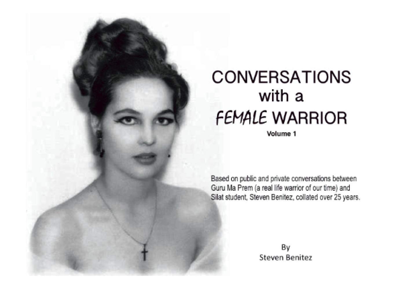 Conversations with a Female Warrior: Vol. 1
