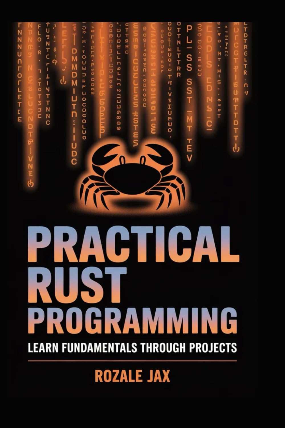 Practical Rust Programming: Learn Fundamentals Through Projects